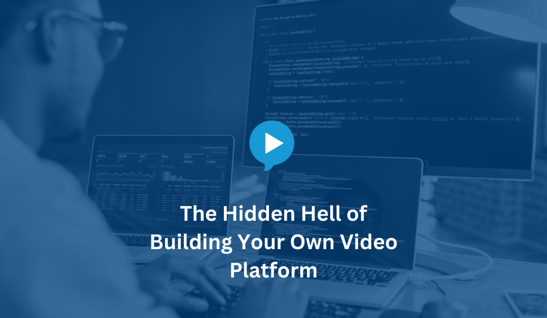 The Hidden Hell of Building Your Own Video Platform