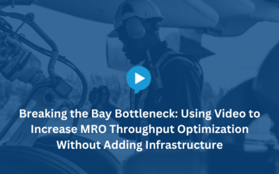 Breaking the Bay Bottleneck: How Video-Based Workflows Improve MRO Throughput Optimization