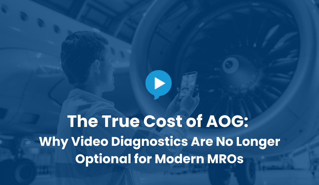 The True Cost of AOG: Why Video Diagnostics Are Becoming Essential for Modern MRO Operations