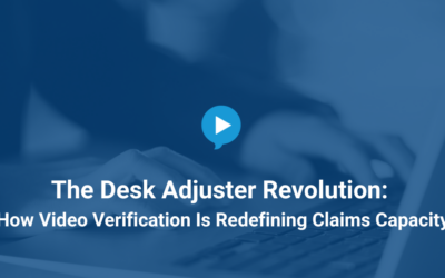 The Desk Adjuster Revolution: How Video Verification is Expanding Claims Capacity