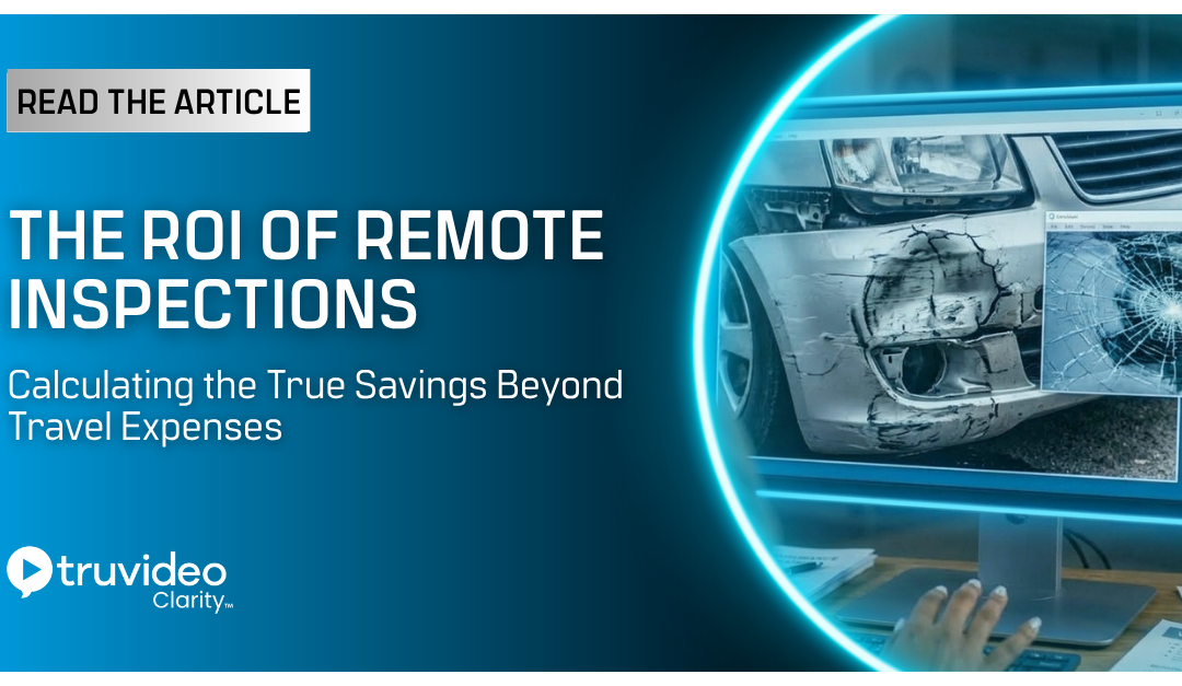 The ROI of Remote Inspections: Calculating the True Savings Beyond Travel Expenses